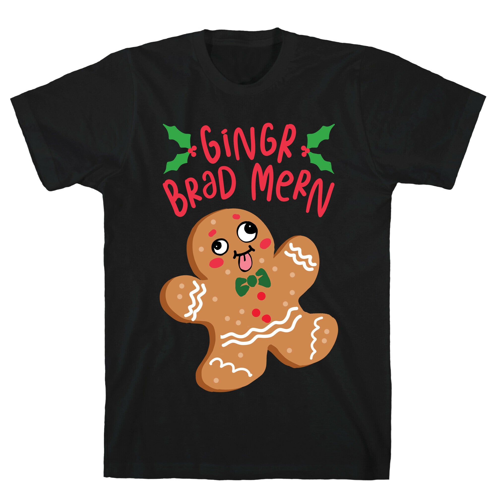 Gingr Brad Mern Derpy Gingerbread Man T-Shirt